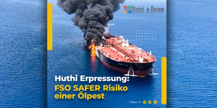 Huthi Erpressung | FSO SAFER Risiko einer Ölpest