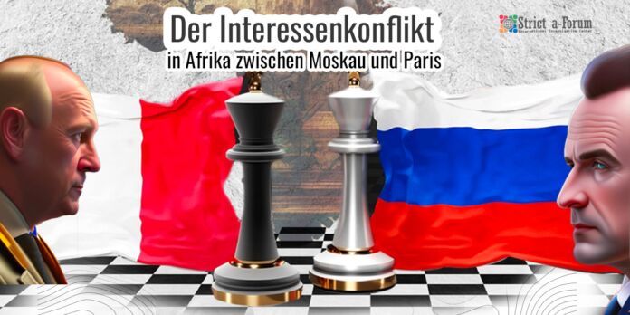 Der Interessenkonflikt in Afrika zwischen Moskau und Paris